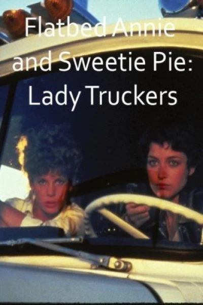 Flatbed Annie & Sweetiepie: Lady Truckers