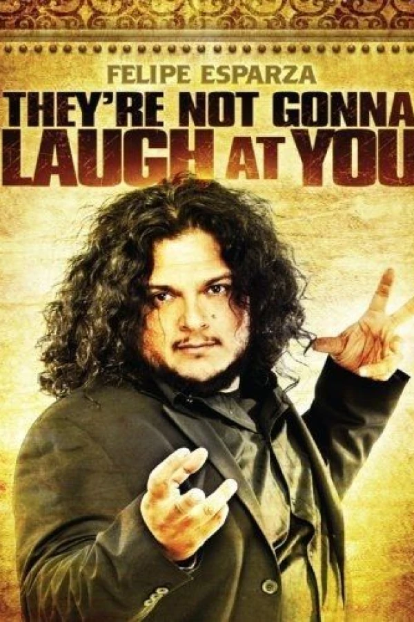 Felipe Esparza: They're Not Gonna Laugh At You Poster