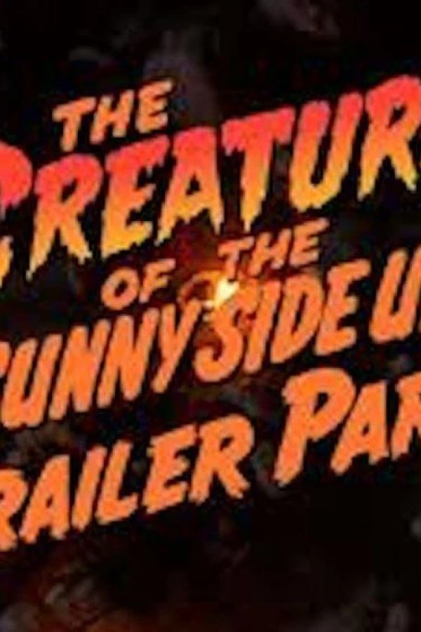 The Creature of the Sunny Side Up Trailer Park Poster